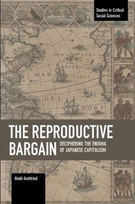Reproductive Bargain : Deciphering the Enigma of Japanese Capitalism