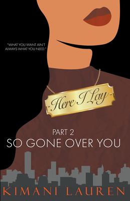 Here I Lay Part 2 : So Gone over You