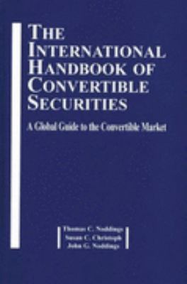 The International Handbook of Convertible Securities : A Global Guide to the Convertible Market