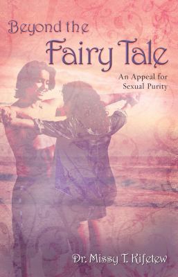 Beyond the Fairy Tale : An Appeal for Sexual Purity