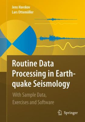 Routine Data Processing in Earthquake Seismology : With Sample Data, Exercises and Software