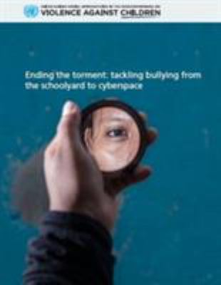 Ending the Torment : Tackling Bullying from the Schoolyard to Cyberspace