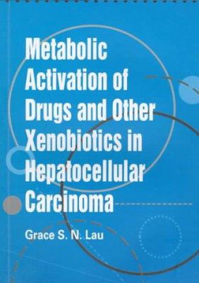 Metabolic Activation of Drugs and Other Xenobiotics in Hepatocellular Carcinoma