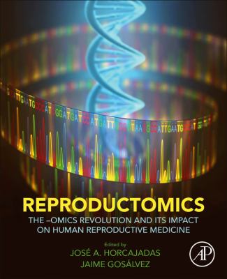 Reproductomics : The -Omics Revolution and Its Impact on Human Reproductive Medicine