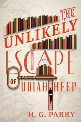 The Unlikely Escape of Uriah Heep : A Novel