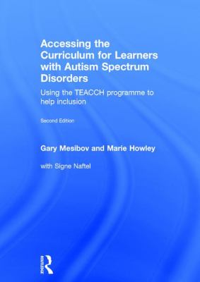 Accessing the Curriculum for Learners with Autism Spectrum Disorders : Using the TEACCH Programme to Help Inclusion