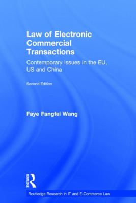 Law of Electronic Commercial Transactions : Contemporary Issues in the EU, US and China