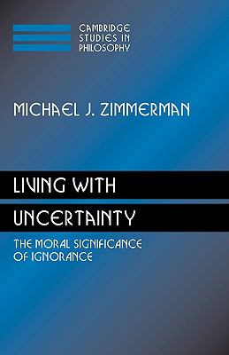 Living with Uncertainty : The Moral Significance of Ignorance