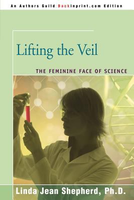 Lifting the Veil : The Feminine Face of Science