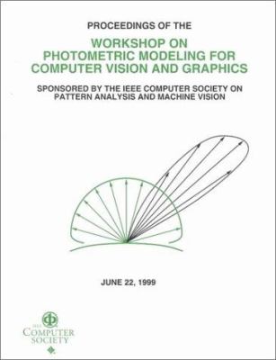Photometric Modeling for Computer Vision and Graphics : Proceedings of Workshop, June 22, 1999, Fort Collins, Colorado