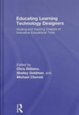 Educating Learning Technology Designers : Guiding and Inspiring Creators of Innovative Educational Tools