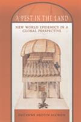 A Pest in the Land : New World Epidemics in a Global Perspective