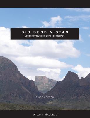 Big Bend Vistas : Journeys Through Big Bend National Park