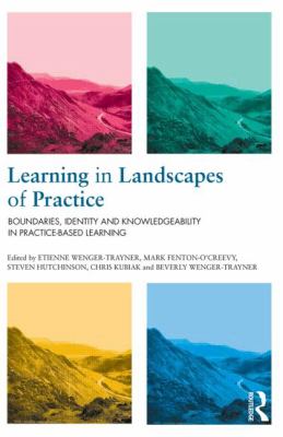 Learning in Landscapes of Practice : Boundaries, Identity, and Knowledgeability in Practice-Based Learning