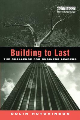 Building to Last : The Challenge for Business Leaders