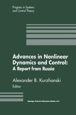 Advances in Nonlinear Dynamics and Control: a Report from Russia : A Report from Russia