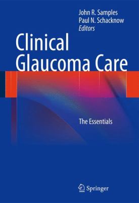 Clinical Glaucoma Care : The Essentials