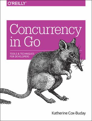 Concurrency in Go : Tools and Techniques for Developers