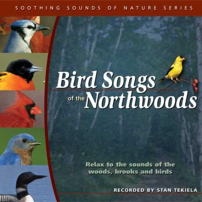 Bird Songs of the Northwoods : The Soothing Sounds of Nature