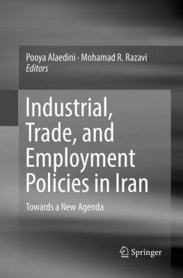 Industrial, Trade, and Employment Policies in Iran : Towards a New Agenda