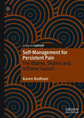 Self-Management for Persistent Pain : The Blame, Shame and Inflame Game?