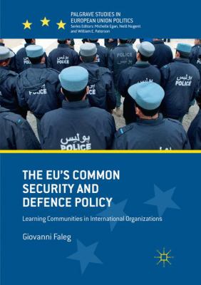 The EU's Common Security and Defence Policy : Learning Communities in International Organizations
