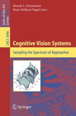 Cognitive Vision Systems : Sampling the Spectrum of Approaches