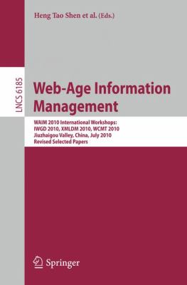 Web-Age Information Management. WAIM 2010 Workshops : WAIM 2010 International Workshops: IWGD 2010, WCMT 2010, XMLDM 2010, Jiuzhaigou Valley, China, July 15-17, 2010, Revised Selected Papers