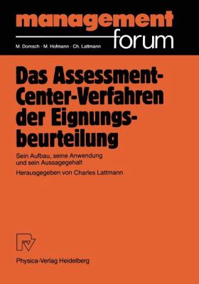 Das Assessment-Center-Verfahren der Eignungsbeurteilung : Sein Aufbau, Seine Anwendung und Sein Aussagegehalt