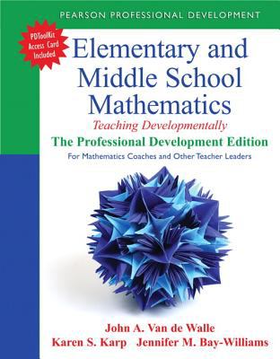 Elementary and Middle School Mathematics : Teaching Developmentally: the Professional Development Edition for Mathematics Coaches and Other Teacher Leaders