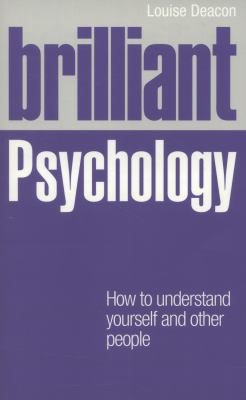 Brilliant Psychology: How to Understand Yourself and Other People