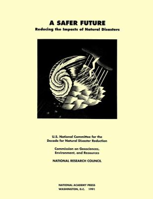 A Safer Future : Reducing the Impacts of Natural Disasters