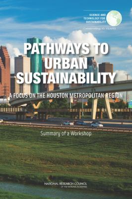 Pathways to Urban Sustainability : A Focus on the Houston Metropolitan Region - Summary of a Workshop