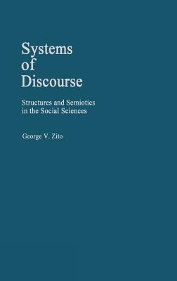 Systems of Discourse : Structures and Semiotics in the Social Sciences