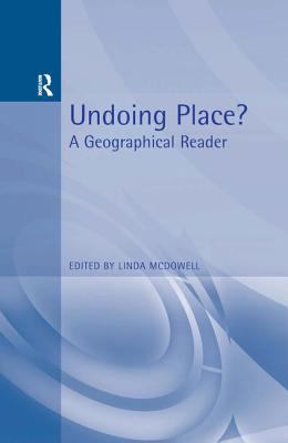 Undoing Place? : A Geographical Reader