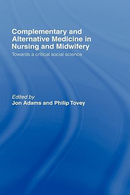 Complementary and Alternative Medicine in Nursing and Midwifery : Towards a Critical Social Science