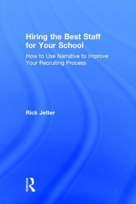 Hiring the Best Staff for Your School : How to Use Narrative to Improve Your Recruiting Process