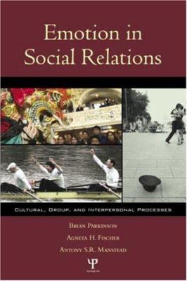 Emotion in Social Relations : Cultural, Group, and Interpersonal Processes