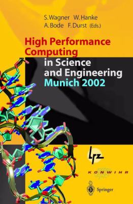High Performance Computing in Science and Engineering, Munich 2002 : Transactions of the First Joint HLRB and KONWIHR Status and Result Workshop, October 10-11, 2002, Technical University of Munich, Germany