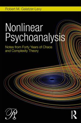 Nonlinear Psychoanalysis : Notes from Forty Years of Chaos and Complexity Theory