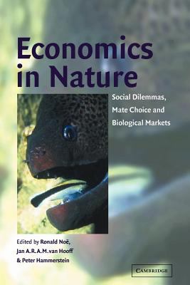 Economics in Nature : Social Dilemmas, Mate Choice and Biological Markets