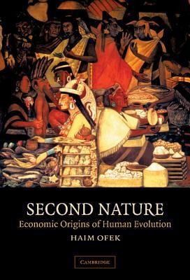 Second Nature : Economic Origins of Human Evolution