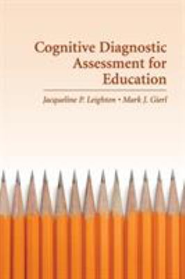 Cognitive Diagnostic Assessment for Education : Theory and Applications