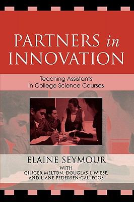 Partners in Innovation : Teaching Assistants in College Science Courses