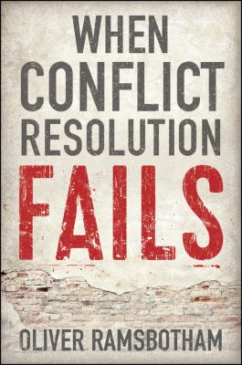 When Conflict Resolution Fails : An Alternative to Negotiation and Dialogue: Engaging Radical Disagreement in Intractable Conflicts