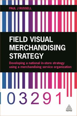 Field Visual Merchandising Strategy : Developing a National in-Store Strategy Using a Merchandising Service Organization