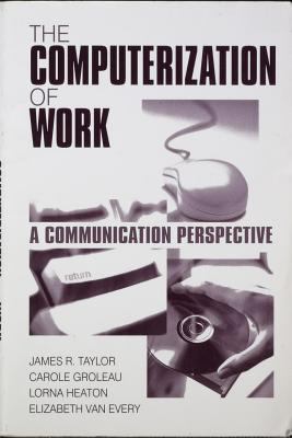 The Computerization of Work : A Communication Perspective