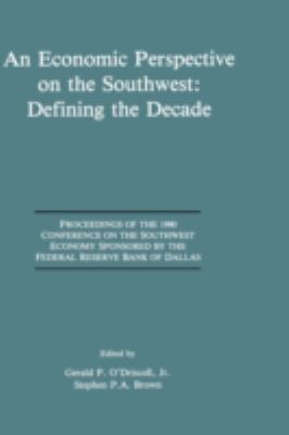 An Economic Perspective on the Southwest : Defining the Decade - Proceedings of the 1990 Conference on the Southwest Economy Sponsored by the Federal Reserve Bank of Dallas