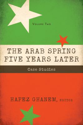The Arab Spring Five Years Later : Case Studies