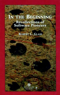 In the Beginning : Personal Recollections of Software Pioneers